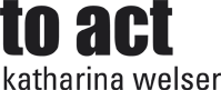 to act - katharina welser